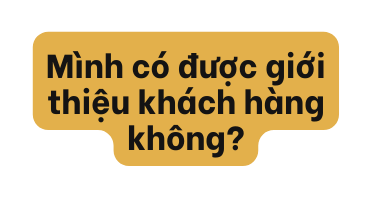 Mình có được giới thiệu khách hàng không