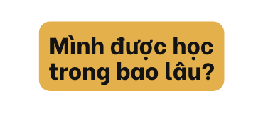 Mình được học trong bao lâu